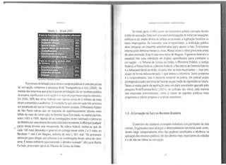 .'
Tabela 3 - Brasil 2001
Oprocesso de licitação para obras ecompras públicas éuma das portas
da corrupção, comprova a pesquisa Kroll/ Transparência e Lira (2005). Se
metade das empresas quejáparticiparam de licitações dizter recebido pedidos
de propina, significa que acorrupção éaregradojogo nesse negóciobilionário.
Em 2000, 98% das obras federais com valores acima de 2 milhões de reais
foram submetidas aauditorias.Oresultadofoi queuma emcada três precisou
ser paralisada até que as irregularidades fossem sanadas. OMinistério Público
de São Paulo calcula que um ·esquema de superfaturamento desviou meio
bilhão de reais da construção da Avenida Água Espraiada, na capital paulista,
entre 1993 e 1995. Apesar de as investigações terem rastreado o percurso
dodinheiro por uma dezenadecontas bancáriasnoexterior, édificil quequalquer
parte dessa fortuna seja recuperada. Na esfera federal, estima-se que de
cada 100 reais desviados o governo só consiga reaver entre 2 e 3 reais; no
Nordeste 1 real e em Alagoas, próximo de zero ), 001 real. "Os processos
demoram para chegar aos tribunais e as condenações levam cerca de cinco
anos. Étempo suficiente para esconder odinheiro roubado", diz Lucas Rocha
Furtado, procurador-geral do Tribunal de Contas da União.
18
COR!ll!PQ-0 F P0'3RF7A HOllAASll AIAGOAS lM DtSfAQU~
De modo geral. é difícil punir um funcionário público corrupto devido
àfalta de apuração.Feita com alouvável preocupaçãode evitar perseguições
políticas edar amplo direito de defesa ao acusa~o. a legi~laç~o.f~vore~e.ºs
maus empregados. Ao constatar uma irregularidade, a 1nst1tu1çao pubhca
deve instaurar um inquérito administrativo para apurar o fato. Oprocesso
interno pode demorar meses ou anos. Muitas vezes odelito prescreve antes
de uma conclusão. Esse écaso mais típico de Alagoas. Ogoverno federal eo
estadual têm uma infinidade de órgãos aparelhados para combater a
corrupção - o Tribunal de Contas da União, o Ministério Público, a Justiça
Federal,aPolícia Federal, aReceita Federal. aSecretaria de ControleInterno
eaAdvocacia-Geral da União, só para citar os mais importantes-, mas eles
atuam de forma descoordenada, o que diminui aeficiência. Outro problema
é o corporativismo. Isso é bastante evidente na polícia. Um policial acaba
protegendo ooutro em troca de favores ou por medo de represália no futuro.
Talvez aí esteja parte da explicação para um dado assustador apurado pela
pesquisa Kroll/Transparência (2001 ): os policiais são vistos, pela maioria
das empresas entrevistadas, como a classe de agentes públicos mais
propensos acobrar propinas epraticar nepotismo.
1.3 - ACorrupção no Sul e no Nordeste Brasileiro
Oexercício da cidadania pressupõe indivíduos que participem da vida
comum. Organizados para alcançar odesenvolvimento territorial onde vivem,
devem exigir comportamento ético dos poderes constituídos e eficiência na
aplicação dos recursos públicos. Um dos direitos mais importantes do cidadão
éo de não ser vítima da corrupção.
19
 