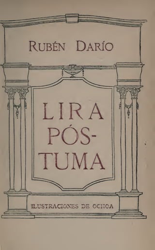 Rubén Darío
LIRA
POS-
TUMA
,M M
ILUSTRACOXES DE CCilOA
 