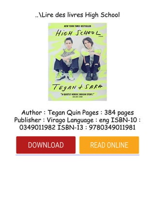 ..Lire des livres High School
Author : Tegan Quin Pages : 384 pages
Publisher : Virago Language : eng ISBN-10 :
0349011982 ISBN-13 : 9780349011981
 