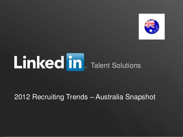 Talent Solutions2012 Recruiting Trends – Australia Snapshot                                          ORGANIZATION NAME 