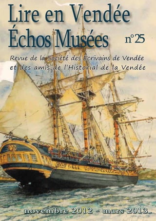 Lire en Vendée
Échos Musées n°25
Revue de la Société des Écrivains de Vendée
et des amis de l’Historial de la Vendée




    novembre 2012 - mars 2013
 
