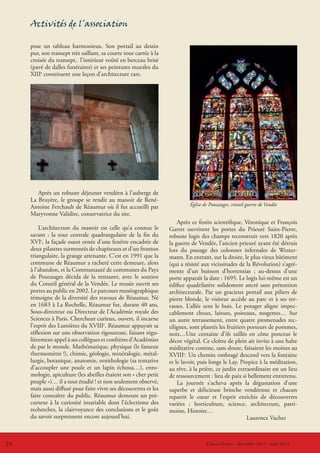 Activités de l’association

     pose un tableau harmonieux. Son portail au dessin
     pur, son transept très saillant, sa courte tour carrée à la
     croisée du transept, l’intérieur voûté en berceau brisé
     (pavé de dalles funéraires) et ses peintures murales du
     XIIIe constituent une leçon d’architecture rare.




        Après un robuste déjeuner vendéen à l’auberge de
     La Bruyère, le groupe se rendit au manoir de René-
     Antoine Ferchault de Réaumur où il fut accueilli par                   Église de Pouzauges, vitrail guerre de Vendée
     Maryvonne Validire, conservatrice du site.
                                                                       Après ce festin scientifique, Véronique et François
         L’architecture du manoir est celle qu’a connue le         Garret ouvrirent les portes du Prieuré Saint-Pierre,
     savant : la tour centrale quadrangulaire de la fin du         robuste logis des champs reconstruit vers 1820 après
     XVIe, la façade ouest ornée d’une fenêtre encadrée de         la guerre de Vendée, l’ancien prieuré ayant été détruit
     deux pilastres surmontés de chapiteaux et d’un fronton        lors du passage des colonnes infernales de Wester-
     triangulaire, la grange attenante. C’est en 1991 que la       mann. En entrant, sur la droite, le plus vieux bâtiment
     commune de Réaumur a racheté cette demeure, alors             (qui a résisté aux vicissitudes de la Révolution) s’agré-
     à l’abandon, et la Communauté de communes du Pays             mente d’un buisson d’hortensias ; au-dessus d’une
     de Pouzauges décida de la restaurer, avec le soutien          porte apparaît la date : 1695. Le logis lui-même est un
     du Conseil général de la Vendée. Le musée ouvrit ses          édifice quadrilatère solidement ancré sans prétention
     portes au public en 2002. Le parcours muséographique          architecturale. Par un gracieux portail aux piliers de
     témoigne de la diversité des travaux de Réaumur. Né           pierre blonde, le visiteur accède au parc et à ses ter-
     en 1683 à La Rochelle, Réaumur fut, durant 40 ans,            rasses. L’allée sent le buis. Le potager aligne impec-
     Sous-directeur ou Directeur de l’Académie royale des          cablement choux, laitues, poireaux, mogettes… Sur
     Sciences à Paris. Chercheur curieux, ouvert, il incarne       un autre terrassement, entre quatre promenades rec-
     l’esprit des Lumières du XVIIIe. Réaumur appuyait sa          tilignes, sont plantés les fruitiers porteurs de pommes,
     réflexion sur une observation rigoureuse, faisant régu-       noix…Une centaine d’ifs taillés en cône ponctue le
     lièrement appel à ses collègues et confrères d’Académies      décor végétal. Ce cloître de plein air invite à une halte
     de par le monde. Mathématique, physique (le fameux            méditative comme, sans doute, faisaient les moines au
     thermomètre !), chimie, géologie, minéralogie, métal-         XVIIIe. Un chemin ombragé descend vers la fontaine
     lurgie, botanique, anatomie, ornithologie (sa tentative       et le lavoir, puis longe le Lay. Propice à la méditation,
     d’accoupler une poule et un lapin échoua…), ento-             au rêve, à la prière, ce jardin extraordinaire est un lieu
     mologie, apiculture (les abeilles étaient son « cher petit    de ressourcement : lieu de paix si bellement entretenu.
     peuple »)… il a tout étudié ! et non seulement observé,           La journée s’acheva après la dégustation d’une
     mais aussi diffusé pour faire vivre ses découvertes et les    superbe et délicieuse brioche vendéenne et chacun
     faire connaître du public. Réaumur demeure un pré-            repartit le cœur et l’esprit enrichis de découvertes
     curseur à la curiosité insatiable dont l’éclectisme des       variées : horticulture, science, architecture, patri-
     recherches, la clairvoyance des conclusions et le goût        moine, Histoire…
     du savoir surprennent encore aujourd’hui.                                                          Laurence Vacher



24                                                                                LeÉchos-Musées - décembre 2011 - mars 2012
                                                                                     coin du CVRH - décembre 2011 - mars 2012
 