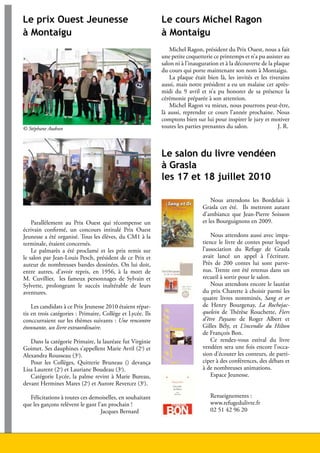 Le prix Ouest Jeunesse                                      Le cours Michel Ragon
     à Montaigu                                                  à Montaigu
                                                                     Michel Ragon, président du Prix Ouest, nous a fait
                                                                 une petite coquetterie ce printemps et n’a pu assister au
                                                                 salon ni à l’inauguration et à la découverte de la plaque
                                                                 du cours qui porte maintenant son nom à Montaigu.
                                                                     La plaque était bien là, les invités et les riverains
                                                                 aussi, mais notre président a eu un malaise cet après-
                                                                 midi du 9 avril et n’a pu honorer de sa présence la
                                                                 cérémonie préparée à son attention.
                                                                     Michel Ragon va mieux, nous pourrons peut-être,
                                                                 là aussi, reprendre ce cours l’année prochaine. Nous
                                                                 comptons bien sur lui pour inspirer le jury et motiver
     © Stéphane Audran                                           toutes les parties prenantes du salon.               J. R.



                                                                 Le salon du livre vendéen
                                                                 à Grasla
                                                                 les 17 et 18 juillet 2010

                                                                                       Nous attendons les Bordelais à
                                                                                   Grasla cet été. Ils mettront autant
                                                                                   d’ambiance que Jean-Pierre Soisson
         Parallèlement au Prix Ouest qui récompense un                             et les Bourguignons en 2009.
     écrivain confirmé, un concours intitulé Prix Ouest
     Jeunesse a été organisé. Tous les élèves, du CM1 à la                             Nous attendons aussi avec impa-
     terminale, étaient concernés.                                                 tience le livre de contes pour lequel
         Le palmarès a été proclamé et les prix remis sur                          l’association du Refuge de Grasla
     le salon par Jean-Louis Pesch, président de ce Prix et                        avait lancé un appel à l’écriture.
     auteur de nombreuses bandes dessinées. On lui doit,                           Près de 200 contes lui sont parve-
     entre autres, d’avoir repris, en 1956, à la mort de                           nus. Trente ont été retenus dans un
     M. Cuvillier, les fameux personnages de Sylvain et                            recueil à sortir pour le salon.
     Sylvette, prolongeant le succès inaltérable de leurs                              Nous attendons encore le lauréat
     aventures.                                                                    du prix Charette à choisir parmi les
                                                                                   quatre livres nomminés, Sang et or
         Les candidats à ce Prix Jeunesse 2010 étaient répar-                      de Henry Bourgenay, La Rochejac-
     tis en trois catégories : Primaire, Collège et Lycée. Ils                     quelein de Thérèse Rouchette, Fiers
     conccurraient sur les thèmes suivants : Une rencontre                         d’être Paysans de Roger Albert et
     étonnante, un livre extraordinaire.                                           Gilles Bély, et L’incendie du Hilton
                                                                                   de François Bon.
        Dans la catégorie Primaire, la lauréate fut Virginie                           Ce rendez-vous estival du livre
     Goimet. Ses dauphines s’appellent Marie Avril (2e) et                         vendéen sera une fois encore l’occa-
     Alexandra Rousseau (3e).                                                      sion d’écouter les conteurs, de parti-
        Pour les Collèges, Quitterie Bruneau () devança                            ciper à des conférences, des débats et
     Lisa Laurent (2e) et Lauriane Boudeau (3e).                                   à de nombreuses animations.
        Catégorie Lycée, la palme revint à Marie Bureau,                               Espace Jeunesse.
     devant Hermines Mares (2e) et Aurore Revercez (3e).

        Félicitations à toutes ces demoiselles, en souhaitant                          Renseignements :
     que les garçons relèvent le gant l’an prochain !                                  www.refugedulivre.fr
                                        Jacques Bernard                                02 51 42 96 20




12                                                                                    Lire en Vendée - juin 2010 - décembre 2010
 