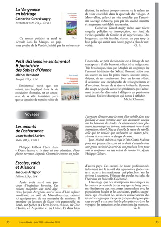 La Vengeance                                                                                                                                                                                                      ditions, les mêmes comportements et le même art
     en héritage                                                                                                                                                                                                       de vivre ensemble dans la quiétude des villages. A
     Catherine Girard-Augry                                                                                                                                                                                            Montvallon, celle-ci est vite troublée par l’assassi-
                                                                                                                                                                                                                       nat sauvage d’Audrey, puis par un second meurtre
     L’HARMATTAN, 254 p., 24.50 €
                                                                                                                                                                                                                       étrangement semblable au premier.
                                                                                                                                                                                                                                Catherine Girard-Augry mène avec talent
                                                                                                                                                                                                                       enquête policière et introspection, sur fond de
                                                                                                                                                                                                                       vieilles querelles de famille et de superstitions. Des
        Ce roman policier et rural se                                                                                                                                                                                  longueurs, parfois inutiles, étirent un peu trop ce
     déroule dans les Mauges, un pays                                                                                                                                                                                  bon polar qui aurait sans doute gagné à plus de ner-
     tout proche de la Vendée, habité par les mêmes tra-                                                                                                                                                               vosité.                                   G. B.




     Petit dictionnaire sentimental                                                                                                                                                                                    l’inattendu, ce petit dictionnaire est à l’image de son
                                                                                                                                                                                                                       concepteur : il allie humour, efficacité et indignation.
     & fantaisiste                                                                                                                                                                                                     Très britannique, bien que l’Anglais ait longtemps été
     des Sables d’Olonne                                                                                                                                                                                               l’ennemi héréditaire des Sablais, Brossard relève avec
     Michel Brossard                                                                                         Michel
                                                                                                            Brossard                                                                     Michel Brossard               un sourire en coin les petits travers, souvent sympa-
                                                                                                                                                                                                                       thiques, de ses concitoyens. Sous un format réduit,
                                                                                                              Petit Dictionnaire sentimental et fantaisiste Des sables D’olonne




                                                                                                                                                                                     Petit dictionnaire
     Beaupré, 216 p., 15 €                                                                                                                                                                 sentimental
                                                                                                                                                                                          & fantaisiste
                                                                                                                                                                                  des Sables d’Olonne
                                                                                                                                                                                                                       il accumule une encyclopédie de renseignements et
        Sentimental parce que son
                            D
                                      ans son Petit dictionnaire sentimental et fantaisiste des Sables
                                      d’Olonne, Michel Brossard nous révèle des lieux mythiques ou
                                      secrets, des personnages célèbres ou inconnus, des adresses
                               rares et des recettes locales, des souvenirs de plage et de Remblai.
                                                                                                                                                                                                                       d’anecdotes. Sortant de sa réserve habituelle, il pousse
     auteur, très impliqué dans la vie                                                                                                                                                                                 des coups de gueule contre les prédateurs qui s’achar-
                               Dans son univers sablais, de l’Artémis à Xynthia, du Festival Simenon au
                               Vendée Globe, du Pierrot au Grand Café de la Plage, le lecteur vogue de
                               mot en mot, de venelles en ruelles, de drames en fêtes, de femmes du
                               monde en aventurières, de peintres en romanciers, de terrasses de cafés
                               en jardins d’hôtels, de grands trois-mâts en yachts d’artistes. Des lieux




                                                                                                                                                                                                                       nent depuis des décennies à défigurer un patrimoine
                               disparus - le Casino des Bains de mer, le Royal Palace Hôtel - rouvrent




     associative olonnaise, est un amou-
                               mystérieusement leurs portes. L’ombre de Maigret se découpe sur les
                               façades des villas du Remblai. Alfred de Musset réclame un quai à son
                               nom. Nina d’Asty édifie une luxueuse villa à la Pironnière. Cela fourmille
                               de personnages, cela vibre de couleurs et de poésie, cela claque parfois
                               comme un sabot You-You sur le pavé du port, cela coule comme les
                               jours heureux de notre jeunesse sur la « plus belle plage d’Europe ».




     reux de sa ville, fantaisiste parce
                               Auteur vendéen, Michel Brossard a écrit en 2008 un ouvrage sur « Les
                               Maisons d’Armateurs des Sables d’Olonne ». Il préside l’Association
                               pour la Protection du Patrimoine du Pays d’Olonne.

                               Couverture : Plage des Sables d’Olonne            Prix : 15 €   TTC France
                                                                                                                                                                                                                       séculaire. Un livre distrayant qui donne à réfléchir.
                                                                                                                                                                                                                                                         Michel Chamard
                               au remblai quadrillé, 1933, par Albert Marquet.




     que sa centaine de notules relève de
                               Collection Musée de la Ville de Poitiers          ISBN : 978-2-919154-00-5
                               et de la Société des Antiquaires de l’Ouest.
                               © Adagp, Paris 2010                                                           Editions
                               © Musée de Poitiers, Christian Vrignaud                                      de Beaupré
                                                                                                                                                                                                 Editions de Beaupré




              Voyages
                                                                                                                                                                                                                       l’aventure démarre avec la mort d’un rebelle dans une
                                                                                                                                                                                                                       fusillade et nous entraîne avec une étonnante aisance
                                                                                                                                                                                                                       sur les hauteurs des Andes. Le chassé-croisé entre plu-
     Les amants                                                                                                                                                                                                        sieurs personnages est intense, notamment entre le très
                                                                                                                                                                                                                       intéressant colonel Diaz et Paméla la veuve du rebelle,
     de Pachacamac                                                                                                                                                                                                     celle qui ne voulait que rechercher ses racines péru-
     Jean-Michel Adrien                                                                                                                                                                                                viennes et se retrouve en danger de mort.
     Thélès, 208 p., 15.80 €                                                                                                                                                                                               Jean-Michel Adrien a reçu le Prix Corto Maltese
                                                                                                                                                                                                                       pour son premier livre, on est en droit d’attendre avec
        Philippe Gilbert l’écrit dans                                                                                                                                                                                  une grosse curiosité la sortie de son prochain livre pour
     « Ouest-France », ce livre est une splendeur, d’une                                                                                                                                                               voir se confirmer un réel talent de romancier, ajoute
     plume nerveuse, inspirée. Construite comme un polar,                                                                                                                                                              Philippe Gilbert.


     Escales, raids
                                                                                                                                                                                                                       d’autres pays. Ces carnets de route professionnels
     et Missions                                                                                                                                                                                                       informent sur le travail des agronomes globe-trot-
     Jacques Arrignon                                                                                                                                                                                                  ters, experts internationaux qui planchent sur les
     Édilivre, 335 p., 20 €                                                                                                                                                                                            rivières à saumons, l’élevage des poules ou celui de
                                                                                                                                                                                                                       l’écrevisse en Nouvelle-Calédonie.
         Après avoir narré son par-                                                                                                                                                                                        Davantage que les descriptions touristiques ou
     cours d’ingénieur forestier, Des                                                                                                                                                                                  les avatars personnels de ces voyages au long cours,
     volcans malgaches aux oueds algé-                                                                                                                                                                                 on s’intéressera aux rencontres inattendues avec les
     riens, Jacques Arrignon, auteur aussi d’Une enfance                                                                                                                                                               populations locales et les anecdotes, parfois saugre-
     vendéenne, du côté de Mareuil-sur-Lay, raconte                                                                                                                                                                    nues, qui émaillent les savantes conversations des
     ici quelques-uns de ses souvenirs de missions. Il                                                                                                                                                                 très sérieux groupes d’experts. Jacques Arrignon par-
     emmène ses lecteurs de façon très personnelle en                                                                                                                                                                  tage ce qu’il y a a pour lui de plus précieux dans les
     Israël, au Québec et à Terre-Neuve, en Iran, en Côte                                                                                                                                                              voyages : les sensations et les émotions du moment.
     d’Ivoire, en Argentine et en Chine. Et dans bien                                                                                                                                                                                                           G. B.



33      Lire en Vendée - juin 2010 - décembre 2010                                                                                                                                                                                                                                 33
 