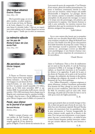 Romans (suite)                                            Lysia essaie de savoir, de comprendre. C’est l’histoire
                                                                  d’une attente, pleine de sombres pressentiments. Un
     Une longue absence                                           jeune et lumineux commissaire cherche la vérité.
                                                                  Lysia suit son intuition, même lorsque cela semble
     Éveline Thomer
                                                                  déraisonnable et dangereux. Les paysages, décrits
     Geste, 240 p., 19€
                                                                  avec minutie, justesse et sensualité, composent une
                                                                  atmosphère où elle perçoit des messages. La nature
         Dès la première page, on est en                          et le temps sont des personnages, très présents, qui
     plein mystère, en plein suspense :                           entretiennent le suspense. Une histoire d’amour se
     où est le père de Lysia, de Marion                           mêle à cette recherche. Les mystères trouvent leur
     et de Louis, disparu il y a dix ans                          explication alors que les sentiments les plus contra-
     sans laisser le moindre indice ? Qui est cet inquié-         dictoires atteignent leur paroxysme.
     tant voisin solitaire sur le compte duquel on raconte                                         Lydie Gaborit
     les pires ragots ? Tandis que sa mère est mourante,

                                                                      Est-ce cette maison dite hantée qui va propulser
     La mémoire effacée                                           Amélie avec son chevalier Raoul dans l’aventure de
     sur les pas de                                               cette troisième croisade et le sillage de Richard Cœur
     Richard Cœur de Lion                                         de Lion ? Ou Amélie n’est-elle qu’une réincarnation
     Annie Plait                                                  de la belle Emmeline du temps des croisés ? Dans ce
                                                                  cadre historique excessif et passionné, Annie Plait
     Geste, 310 p., 18 €
                                                                  promène ses personnages à travers un dédouble-
                                                                  ment psychologique et une histoire d’amour inso-
                                                                  lite, avec une plume empreinte de connaissances et
                Essais                                            de merveilleux.
                                                                                                     Claude Mercier


     Ma paroisse.com                                              chaire et l’ordinateur. Dans ce livre de méditations
     Olivier Gaignet                                              qui est aussi un lieu de prière, le curé de Fontenay
     250 p., 18 €
                                                                  commente la Bible et le message de l’Église, mul-
                                                                  tipliant, au hasard des rencontres et de l’actualité,
                                                                  les thèmes et les approches. Il parle de la paix et
                                                                  des droits de l’homme, de la santé et de l’accueil de
         À l’heure ou l’Internet menace                           l’étranger, des solidarités, des femmes et des prêtres,
     le livre, il peut arriver aussi qu’il lui                    du dialogue des religions, du monde et du Pays de
     donne naissance... Le blog d’Oli-                            Fontenay, de l’art et de la politique.
     vier Gaignet, le curé-doyen de Fon-                              Ces « billets d’humanité », toujours originaux et
     tenay-le-Comte, est ainsi devenu                             pleins d’humour, révèlent l’attachante personnalité
     un livre. Le premier recueil rassemble 272 billets,          d’un homme de Dieu, plongé au cœur du monde,
     lancés sur la Toile entre novembre 2007 et sep-              pétri de sa terre vendéenne, mûri dans les missions
     tembre 2008. Le second, plus étoffé encore, vient de         du Mali. Et convaincu qu’il est aussi utile, sinon
     paraître. 250 à 300 internautes lisent chaque jour le        davantage, de parler de la Foi dans les bars et sur la
     blog du curé, constituant ainsi la « paroisse invisible »,   toile qu’au micro de l’église paroissiale...
     le peuple « hors les murs ». Pas de différence en effet                                                G. B.
     pour Olivier Gaignet entre la Bible et le journal, la

     Passé, sous silence                                          jeunes gens projetés dans un monde étranger et hos-
     ou le journal d’un appelé                                    tile, et dans une guerre qui a honte de son nom. Au-
     Bernard Nicolas                                              delà d’un récit forcément répétitif, Bernard Nicolas
     Richelieu, 285 p.,
                                                                  restitue très exactement leur vie quotidienne, dans
                                                                  la peur permanente et l’attente insupportable du
                                                                  retour, toujours reculé, auprès de sa fiancée et des
        Publié à compte d’auteur, avec                            siens. Il ne tait pas son écœurement, ni son impuis-
     une préface de Joël Gaucher, cet                             sance, face aux « corvées de bois », en réalité la mise
     ouvrage restitue le journal d’un                             à mort d’autres hommes, parfois innocents, ordon-
     sergent appelé de 22 ans, durant la                          née par certains officiers sans foi, sans honneur et
     guerre d’Algérie. Il sert le devoir de mémoire de ces        sans loi.
                                                                                                           G. B.

36                                                                                    Lire en Vendée - juin 2010 - décembre 2010   36
 