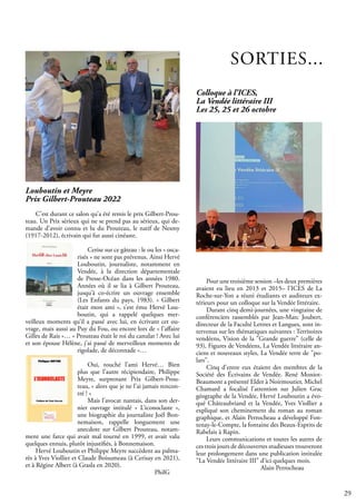 29
SORTIES...
Louboutin et Meyre
Prix Gilbert-Prouteau 2022
C’est durant ce salon qu’a été remis le prix Gilbert-Prou-
teau. Un Prix sérieux qui ne se prend pas au sérieux, qui de-
mande d’avoir connu et lu du Prouteau, le natif de Nesmy
(1917-2012), écrivain qui fut aussi cinéaste.
Cerise sur ce gâteau : le ou les « osca-
risés » ne sont pas prévenus. Ainsi Hervé
Louboutin, journaliste, notamment en
Vendée, à la direction départementale
de Presse-Océan dans les années 1980.
Années où il se lia à Gilbert Prouteau,
jusqu’à co-écrire un ouvrage ensemble
(Les Enfants du pays, 1983). « Gilbert
était mon ami », s’est ému Hervé Lou-
boutin, qui a rappelé quelques mer-
veilleux moments qu’il a passé avec lui, en écrivant cet ou-
vrage, mais aussi au Puy du Fou, ou encore lors de « l’affaire
Gilles de Rais »… « Prouteau était le roi du canular ! Avec lui
et son épouse Hélène, j’ai passé de merveilleux moments de
rigolade, de déconnade »…
Oui, touché l’ami Hervé… Bien
plus que l’autre récipiendaire, Philippe
Meyre, surprenant Prix Gilbert-Prou-
teau, « alors que je ne l’ai jamais rencon-
tré ! »
Mais l’avocat nantais, dans son der-
nier ouvrage intitulé « L’iconoclaste »,
une biographie du journaliste Joël Bon-
nemaison, rappelle longuement une
anecdote sur Gilbert Prouteau, notam-
ment une farce qui avait mal tourné en 1999, et avait valu
quelques ennuis, plutôt injustifiés, à Bonnemaison.
Hervé Louboutin et Philippe Meyre succèdent au palma-
rès à Yves Viollier et Claude Boisumeau (à Cerisay en 2021),
et à Régine Albert (à Grasla en 2020).
						 PhilG
Pour une troisième session –les deux premières
avaient eu lieu en 2013 et 2015– l'ICES de La
Roche-sur-Yon a réuni étudiants et auditeurs ex-
térieurs pour un colloque sur la Vendée littéraire.
Durant cinq demi-journées, une vingtaine de
conférenciers rassemblés par Jean-Marc Joubert,
directeur de la Faculté Lettres et Langues, sont in-
tervenus sur les thématiques suivantes : Territoires
vendéens, Vision de la "Grande guerre" (celle de
93), Figures de Vendéens, La Vendée littéraire an-
ciens et nouveaux styles, La Vendée terre de "po-
lars".
Cinq d'entre eux étaient des membres de la
Société des Écrivains de Vendée. René Moniot-
Beaumont a présenté Elder à Noirmoutier, Michel
Chamard a focalisé l'attention sur Julien Grac
géographe de la Vendée, Hervé Louboutin a évo-
qué Châteaubriand et la Vendée, Yves Viollier a
expliqué son cheminement du roman au roman
graphique, et Alain Perrocheau a développé Fon-
tenay-le-Compte, la fontaine des Beaux-Esprits de
Rabelais à Rapin.
Leurs communications et toutes les autres de
ces trois jours de découvertes studieuses trouveront
leur prolongement dans une publication intitulée
"La Vendée littéraire III" d'ici quelques mois.
			 Alain Perrocheau
Colloque à l’ICES,
La Vendée littéraire III
Les 25, 25 et 26 octobre
 