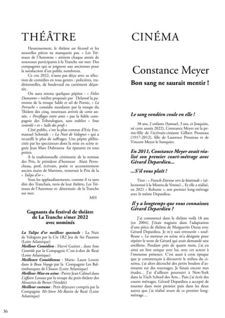 36
THÉÂTRE
Gagnants du festival de théâtre
de La Tranche s/mer 2022
avec nominés
La Tulipe d’or meilleur spectacle : La Nuit
de Valognes par la Cie 1R2 Jeu de Ste Pazanne
(Loire Atlantique)
Meilleur Comédien : Hervé Guittet , dans Sous
Contrôle par la Compagnie C’est-à-dire de Rezé
(Loire Atlantique)
Meilleure Comédienne : Marie- Laure Lenoir
dans le Beau Voyage par la Compagnie Les Bal-
timbanques de Clisson (Loire Atlantique)
Meilleur Mise en scène : Pierre Jean Calmel dans
L’affaire Lavaux par la troupe du petit théâtre des
Alouettes de Benet (Vendée)
Meilleur costume : Petit déjeuner compris par la
Compagnie Mi-Sèvre Mi-Raisin de Rezé (Loire
Atlantique)
CINÉMA
Le sang vendéen coule en elle !
38 ans, 2 enfants (Samuel, 3 ans, et Joaquim,
né cette année 2022), Constance Meyer est la pe-
tite-fille de l'écrivain-cinéaste Gilbert Prouteau
(1917-2012), fille de Laurence Prouteau et de
Vincent Meyer le banquier.
En 2011, Constance Meyer avait réa-
lisé son premier court-métrage avec
Gérard Depardieu...
...S'il vous plaît !
Titre : « Franck-Etienne vers la béatitude » (sé-
lectionné à la Mostra de Venise)... Et elle a réalisé,
en 2021 « Robuste », son premier long-métrage
avec le même Depardieu.
Il y a longtemps que vous connaissez
Gérard Depardieu ?
J’ai commencé dans le théâtre voilà 18 ans
(en 2004). J'étais stagiaire dans l’adaptation
d’une pièce de théâtre de Marguerite Duras avec
Gérard Depardieu. Je m'y suis retrouvée « souf-
fleuse ». Le metteur en scène m’a désignée pour
répéter le texte de Gérard qui avait demandé une
oreillette. Pendant près de quatre mois, j’ai eu
ainsi un lien unique avec lui, avec cet acteur à
l’immense présence. C’est aussi à cette époque
que je commençais à découvrir le milieu du ci-
néma, j’ai alors décroché des petits boulots d’as-
sistante sur des tournages. Je faisais encore mes
études... J’ai d’ailleurs poursuivi à New-York
dans la Tisch School des Arts... Puis j’ai écrit des
courts métrages. Gérard Depardieu a accepté de
tourner dans mon premier puis dans les deux
autres que j’ai réalisé avant de ce premier long-
métrage…
Constance Meyer
Bon sang ne saurait mentir !
Heureusement, le théâtre est fécond et les
nouvelles pièces ne manquent pas. « Les Tré-
teaux de l’Automne » attirent chaque année de
nouveaux participants à la Tranche sur mer. Des
compagnies qui se joignent aux anciennes pour
la satisfaction d’un public nombreux.
Ce cru 2022, n’aura pas déçu avec sa sélec-
tion de comédies en tous genres : policières, tra-
ditionnelles, de boulevard ou carrément déjan-
tée.
On aura retenu quelques pépites : « Folies
Dansantes » inédite proposée par Delanoë la pa-
tronne de la troupe Sable et sel de Pornic, « La
Perruche » comédie mordante par la troupe du
Théâtre des cinq, nouveaux arrivés de cette an-
née. « Persiflages entre amis » par la fidèle com-
pagnie des Triboulogues, sans oublier « Sous
contrôle » et « Salle des profs »
Côté public, c’est la plus connue d’Eric Em-
manuel Schmidt : « La Nuit de Valognes » qui a
recueilli le plus de suffrages. Une pépite plébis-
citée par les spectateurs dont la mise en scène si-
gnée Jean Marc Dubranna fut épatante en tous
points.
À la traditionnelle cérémonie de la remisse
des Prix, le président d’honneur Alain Perro-
cheau, prof, écrivain, poète et accessoirement
ancien maire de Martinet, remettait le Prix de la
« Tulipe d’or » .
Sous les applaudissements, comme il va sans
dire des Tranchais, ravis de leur théâtre, Les Tré-
teaux de l’Automne et- désormais- de la Tranche
sur mer.
					 MH
 