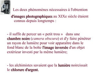 Histoire de la photographie

    Joseph Nicéphore Niépce (1826): première photographie

    Daguerre : le daguerréotype ...