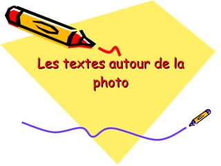 Les textes autour de la photo 
