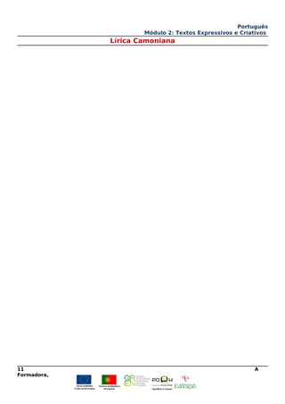 Português
Módulo 2: Textos Expressivos e Criativos
Lírica Camoniana
11 A
Formadora,
 