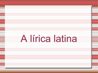 A lírica latina 