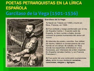 29
POETAS PETRARQUISTAS EN LA LÍRICA
ESPAÑOLA
Garcilaso de la Vega (1501-1536)
 