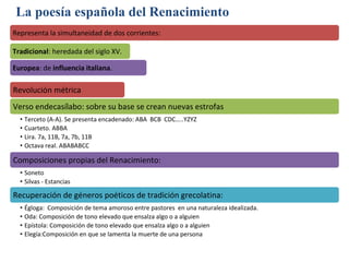 La poesía española del Renacimiento
Representa la simultaneidad de dos corrientes:
Tradicional: heredada del siglo XV.
Eur...