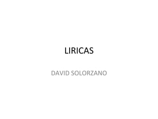LIRICAS DAVID SOLORZANO 