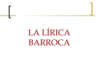 LA LÍRICA BARROCA 