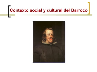 Contexto social y cultural del Barroco 