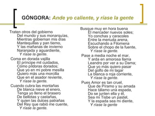 GÓNGORA:  Ande yo caliente, y ríase la gente <ul><li>Traten otros del gobierno  Del mundo y sus monarquías,  Mientras gobi...