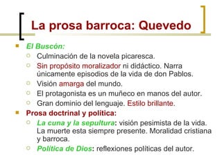 <ul><li>El Buscón: </li></ul><ul><ul><li>Culminación de la novela picaresca. </li></ul></ul><ul><ul><li>Sin propósito mora...