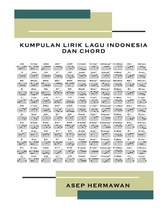 KUMPUL AN LIRIK L AGU INDONESIA
DAN CHORD
ASEP HERMAWAN
 