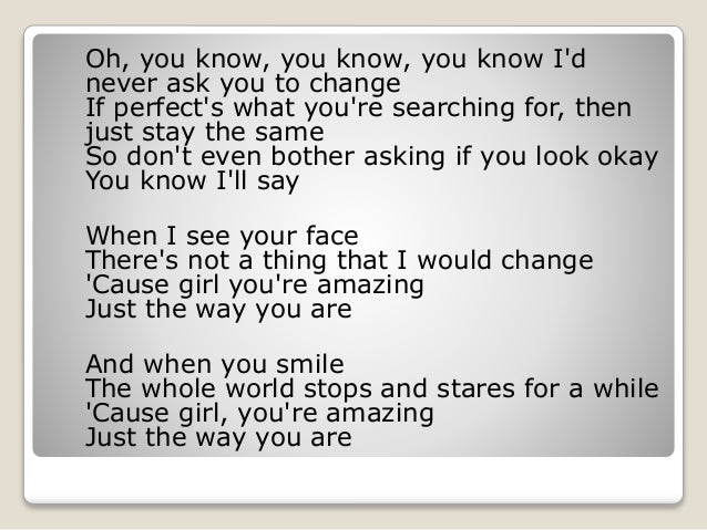 Lirik lagu just the way you aree