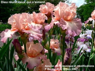 Ajouter  de la musique et modifications P Becker-B le 10 juin 2007 Dieu réunit ceux qui s'aiment 