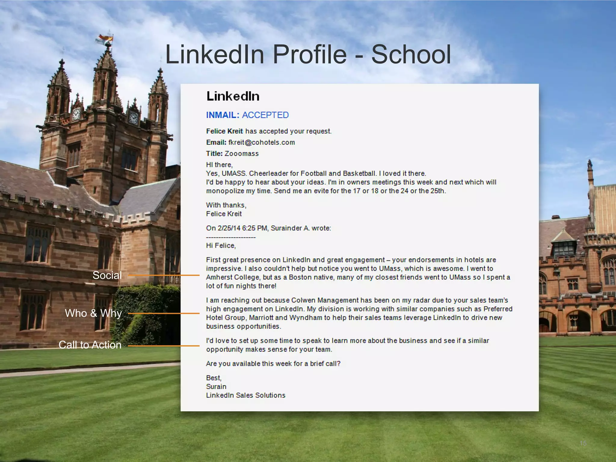 15
LinkedIn profile - School
Social
Who & Why
Call to Action
fferst@gmail.com
Fiona Ferst
Fiona Ferst
Fiona,
Lorten Management
 