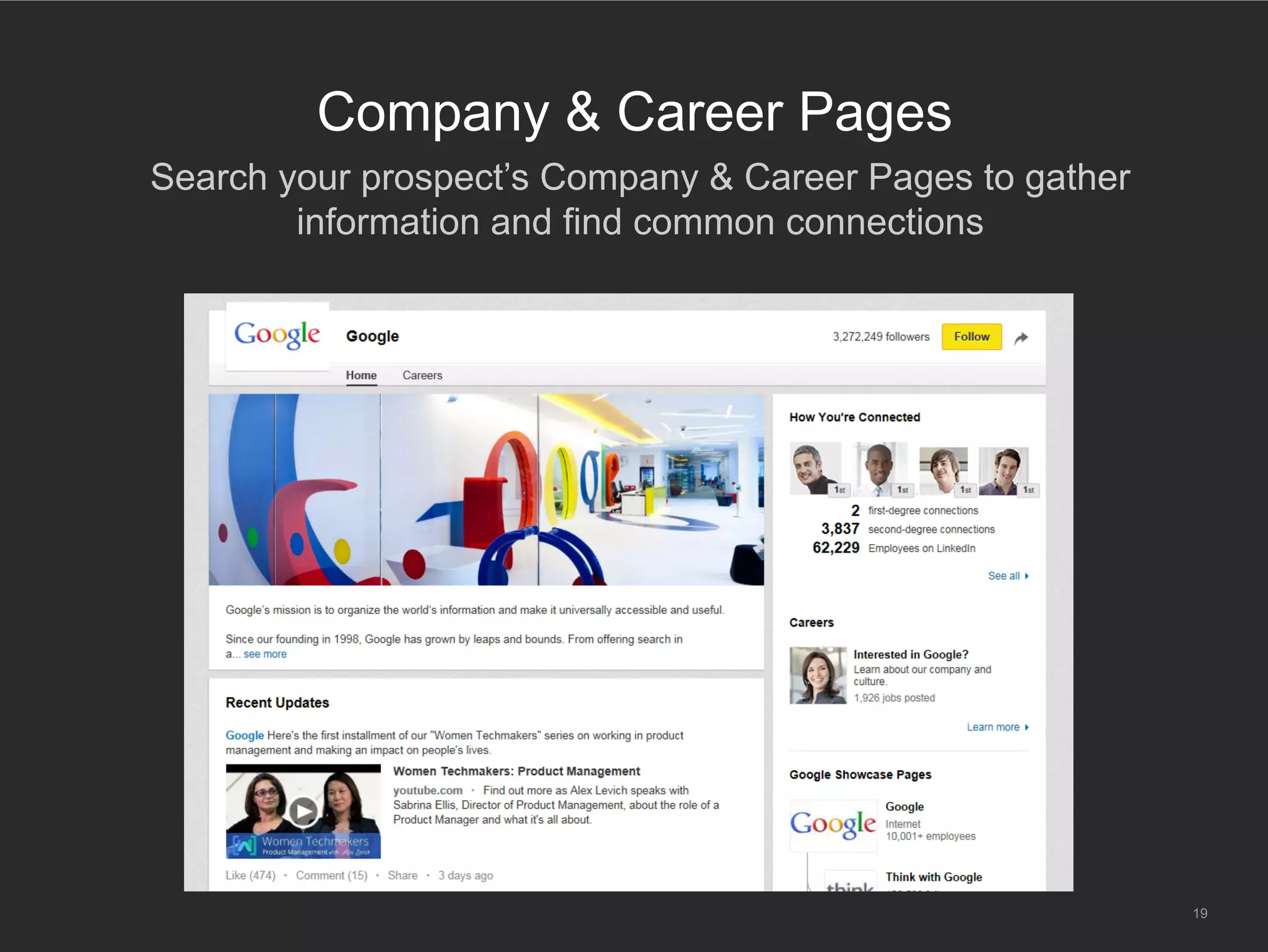 19
Company & Career Pages
​ Search your prospect’s Company & Career Pages to gather
information and find common connections
 
