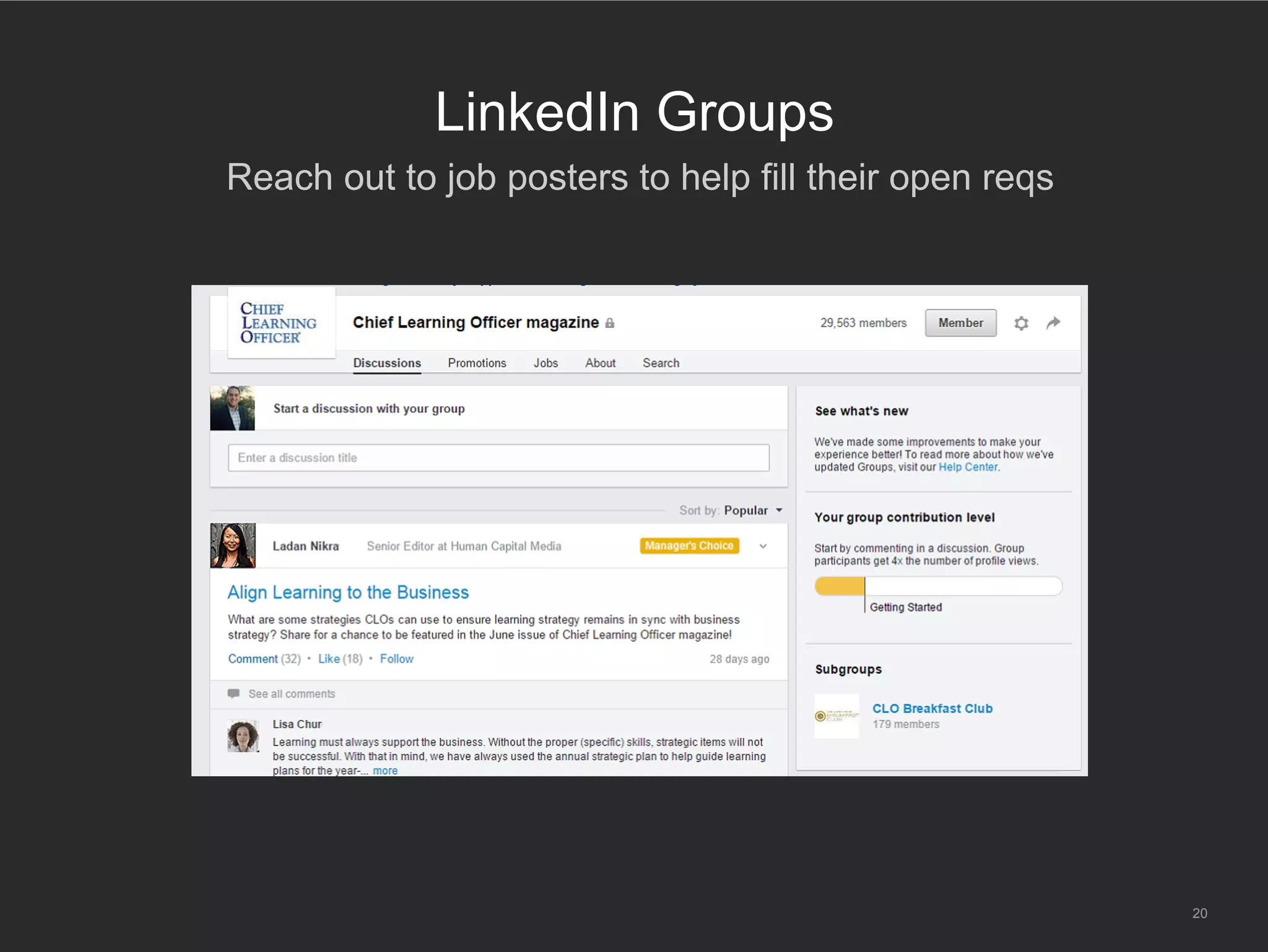 20
LinkedIn Groups
​ Reach out to job posters to help fill their open reqs
 