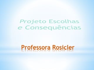 Professora Rosicler
 