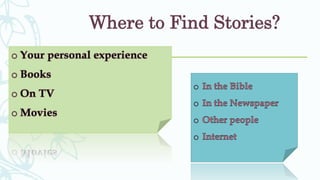 Where to Find Stories?
 