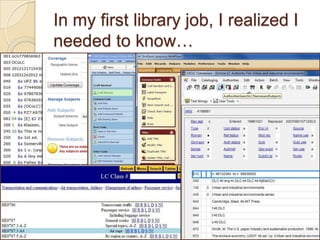 In my first library job, I realized I
needed to know…




                                        8
 