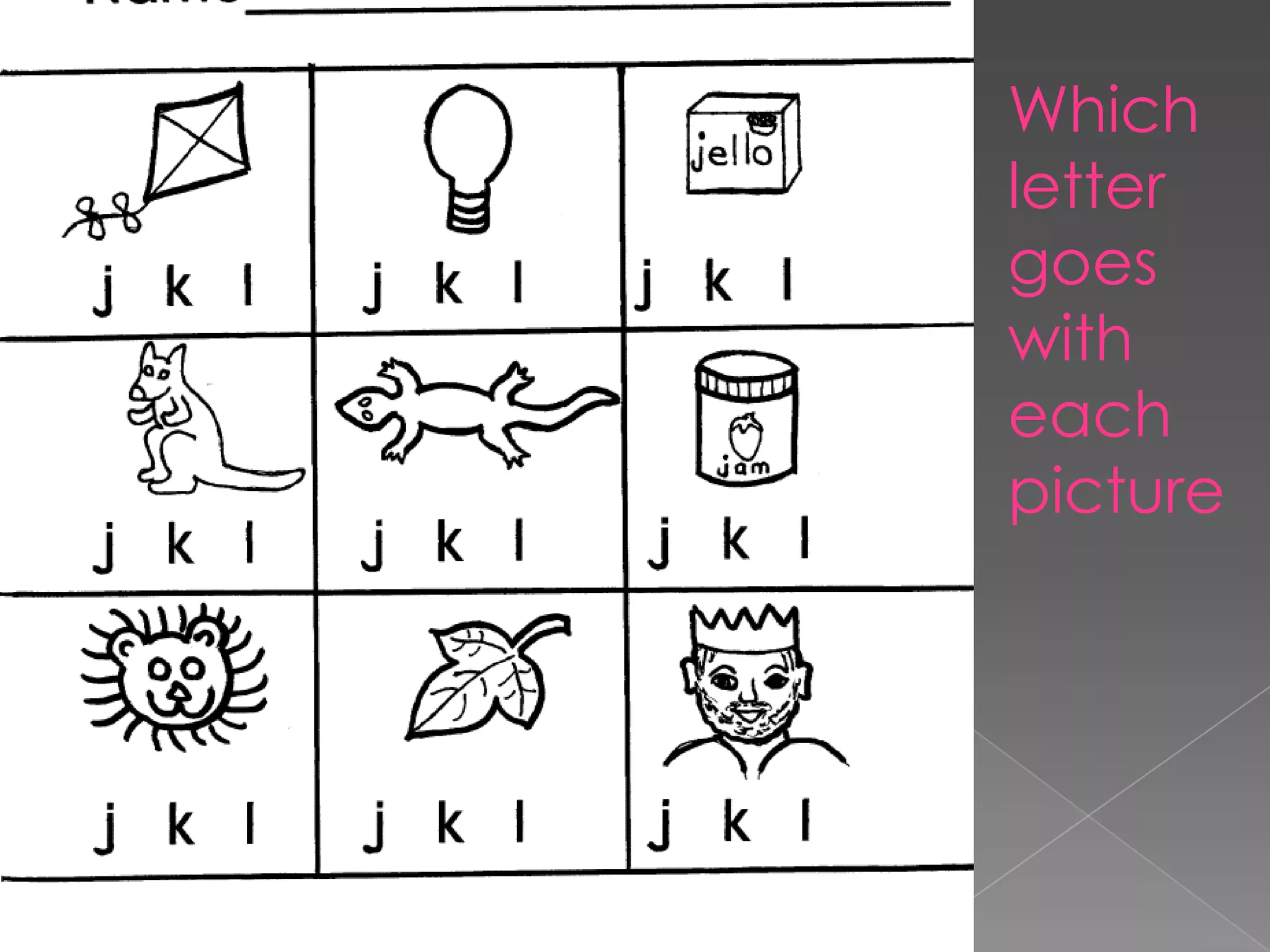 Which letter goes with each picture