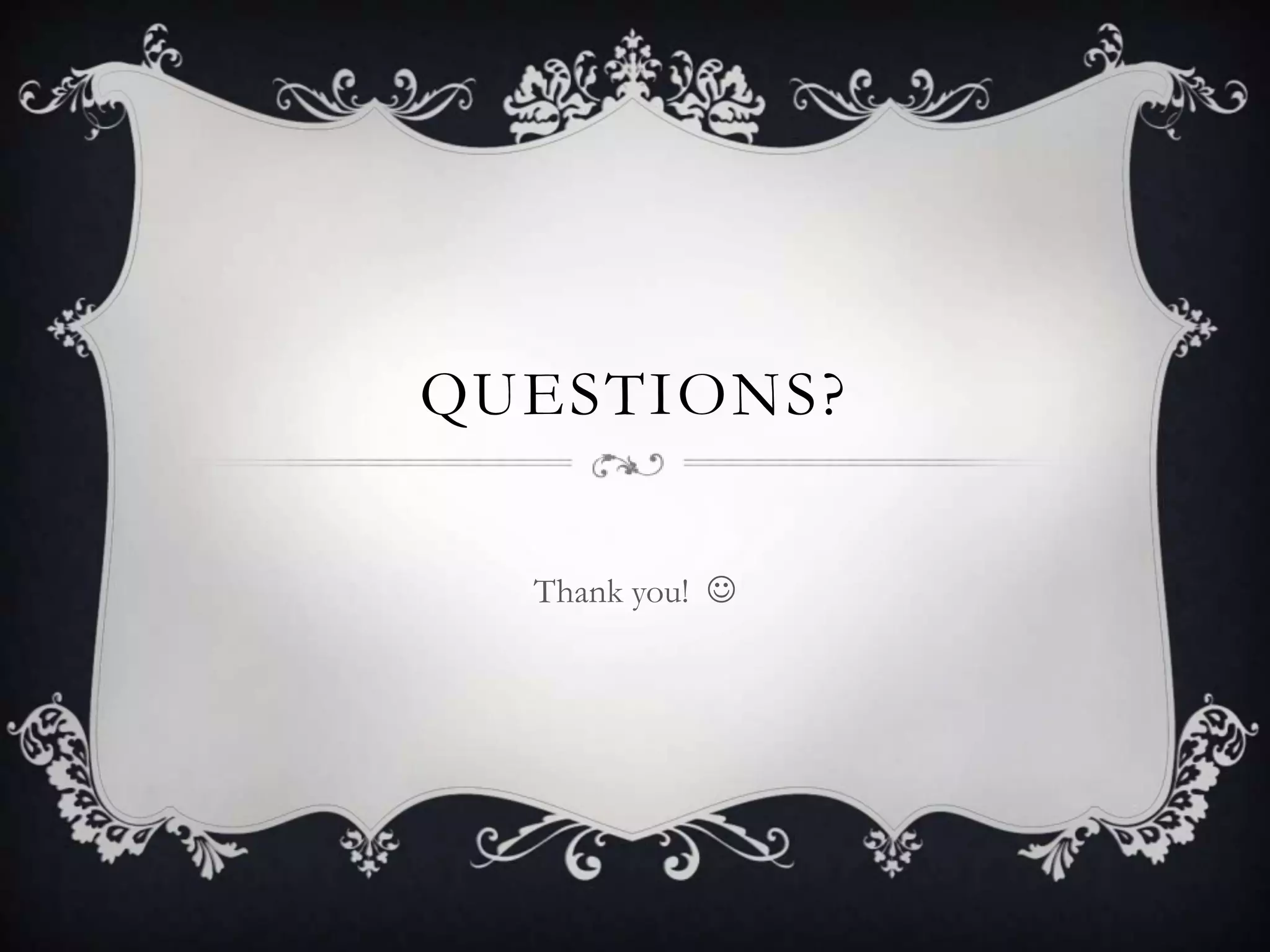 QUESTIONS?

  Thank you! 
 