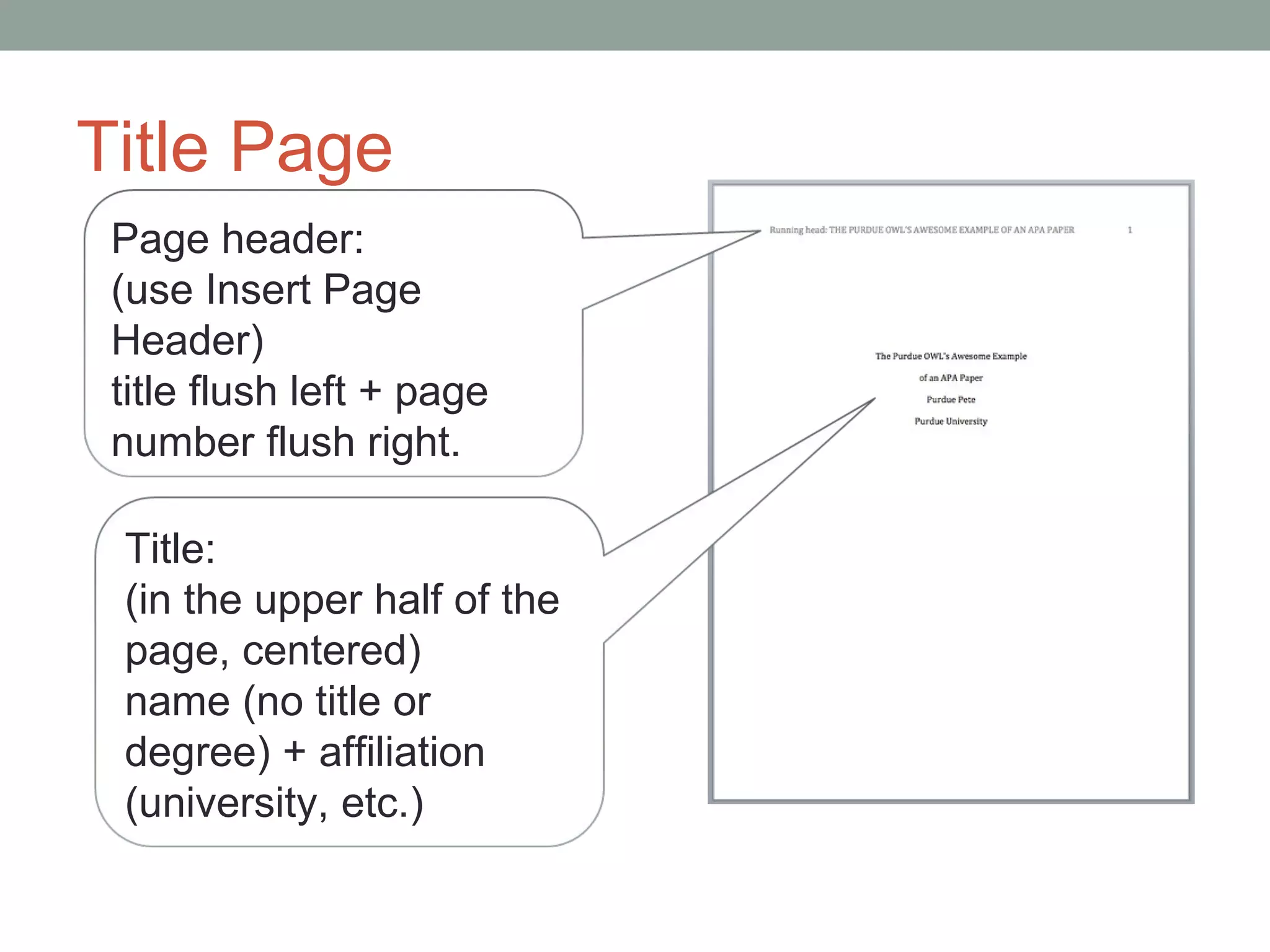 Title Page
 Page header:
 (use Insert Page
 Header)
 title flush left + page
 number flush right.

 Title:
 (in the upper half of the
 page, centered)
 name (no title or
 degree) + affiliation
 (university, etc.)
 