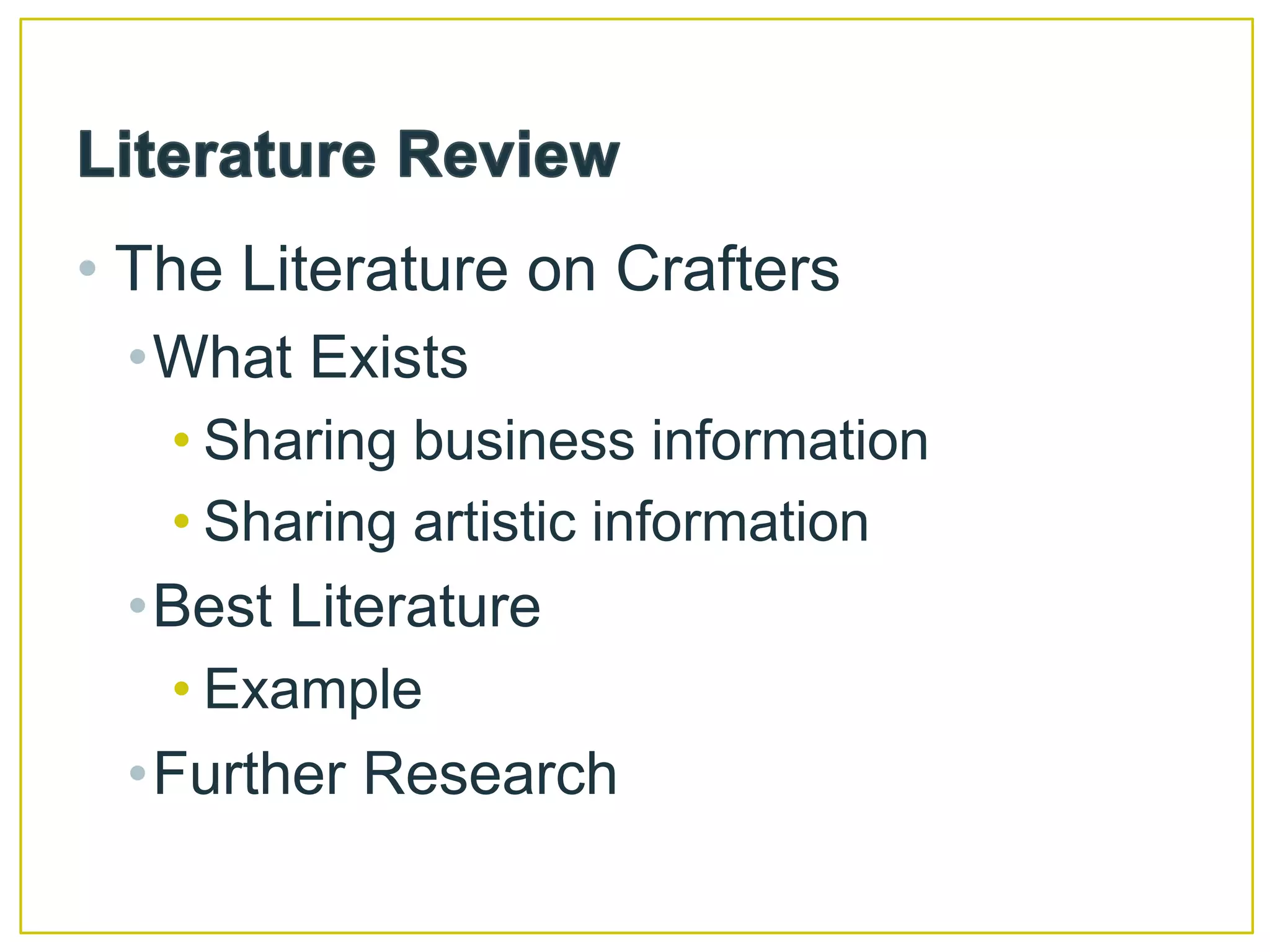 Literature ReviewThe Literature on CraftersWhat ExistsSharing business informationSharing artistic informationBest LiteratureExampleFurther Research