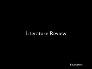 Literature Review Biographers 