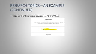 RESEARCH TOPICS—AN EXAMPLE
(CONTINUED)
• Click on the “Find more sources for ‘China’” link
 