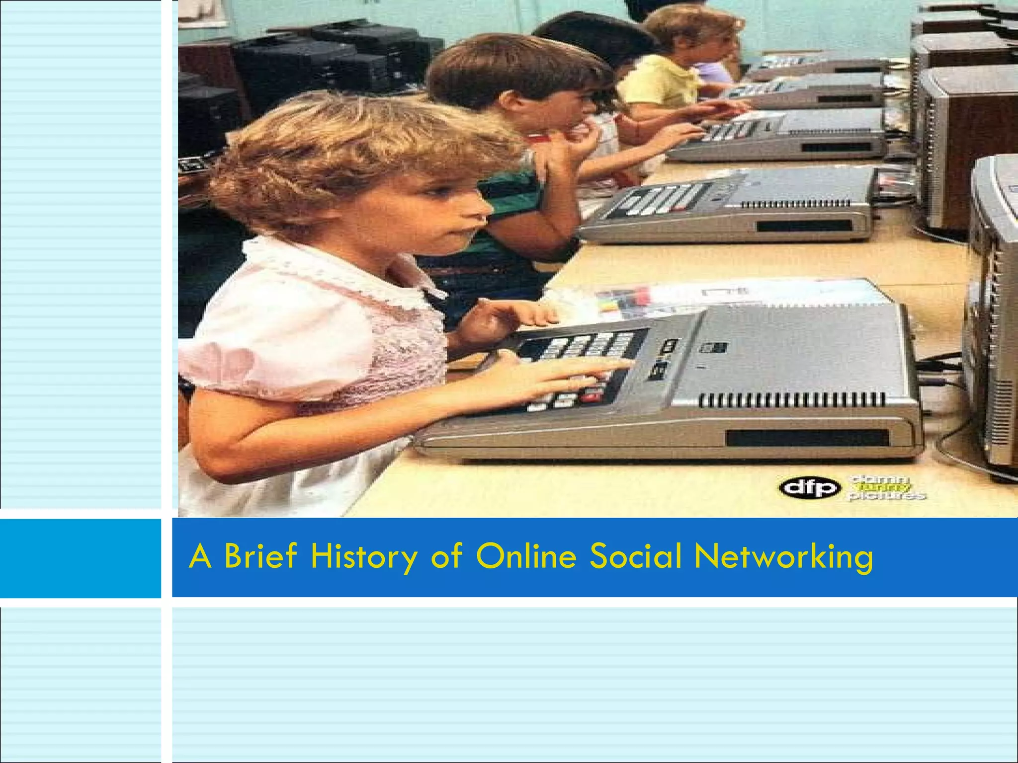 A Brief History of Online Social Networking 