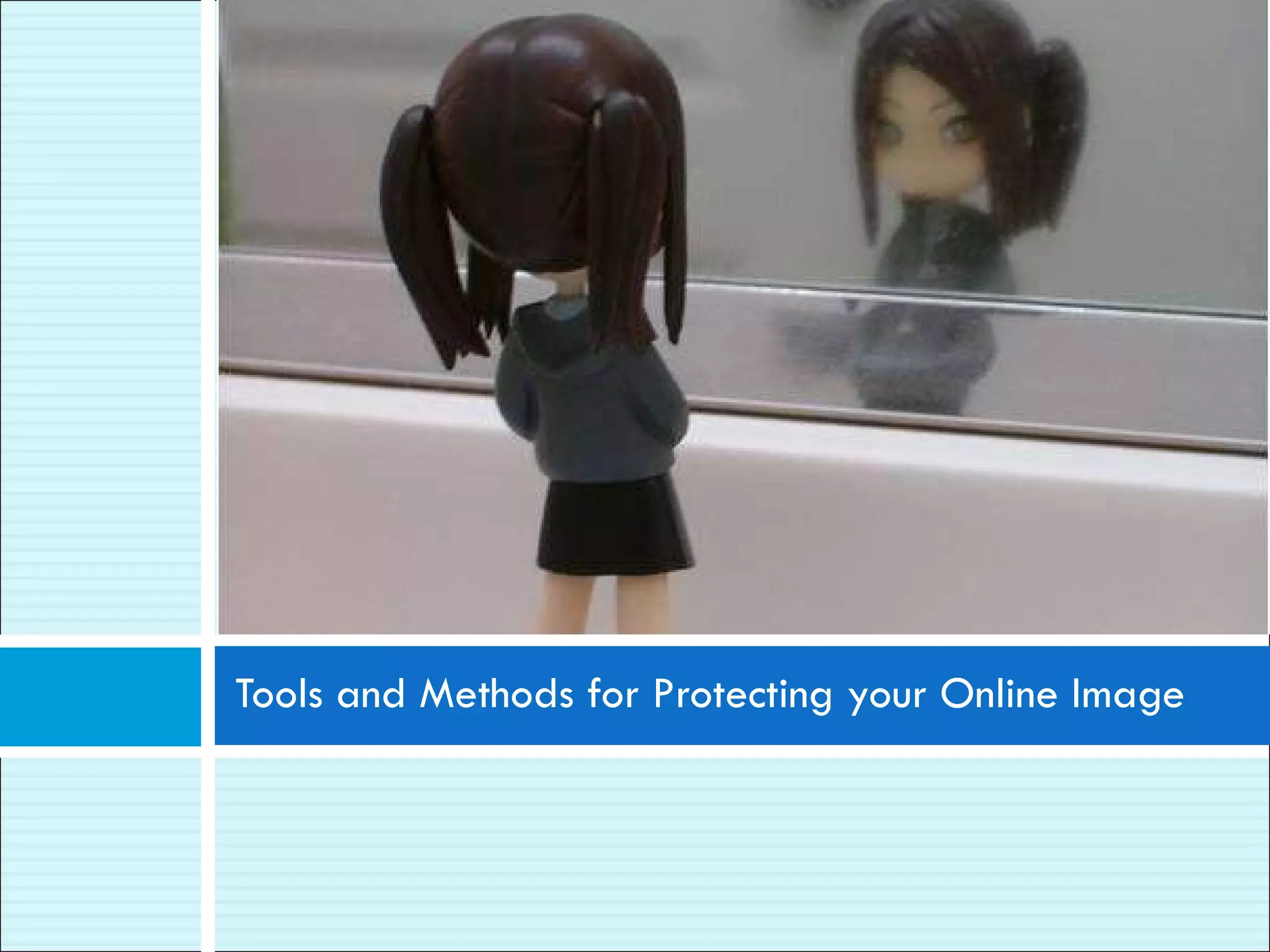 Tools and Methods for Protecting your Online Image 