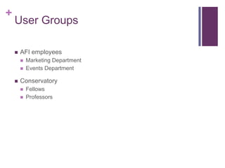 User GroupsAFI employeesMarketing DepartmentEvents DepartmentConservatoryFellowsProfessors
