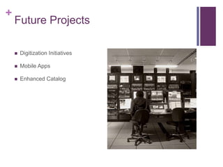 Future ProjectsDigitization InitiativesMobile AppsEnhanced Catalog