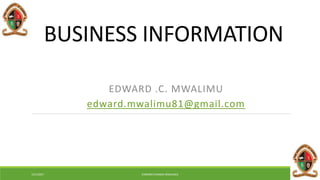 7/21/2017 EDWARD CHANDA MWALIMU
BUSINESS INFORMATION
EDWARD .C. MWALIMU
edward.mwalimu81@gmail.com
 