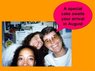 A special cake awaits your arrival in August 
