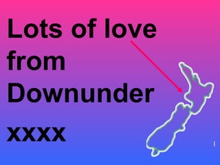 Lots of love from Downunder xxxx 