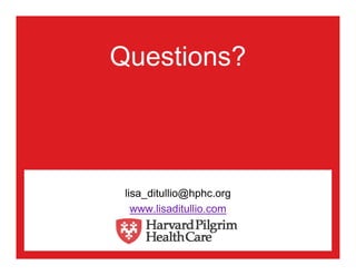 Questions?



 lisa_ditullio@hphc.org
   www.lisaditullio.com
 