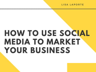 How to Use Social Media to Market Your Business