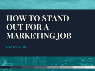 How to Stand Out for a Marketing Job