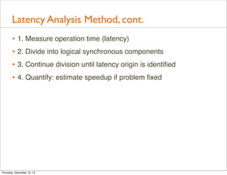 Latency Analysis Method, cont.
       • 1. Measure operation time (latency)
       • 2. Divide into logical synchronous co...