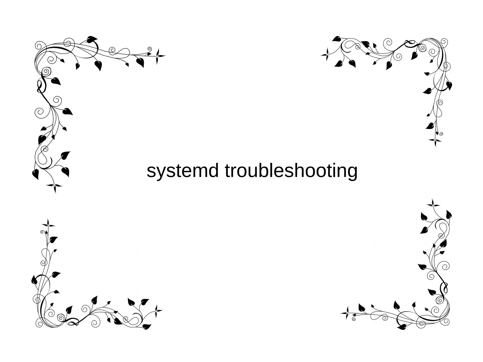 systemd troubleshooting
 