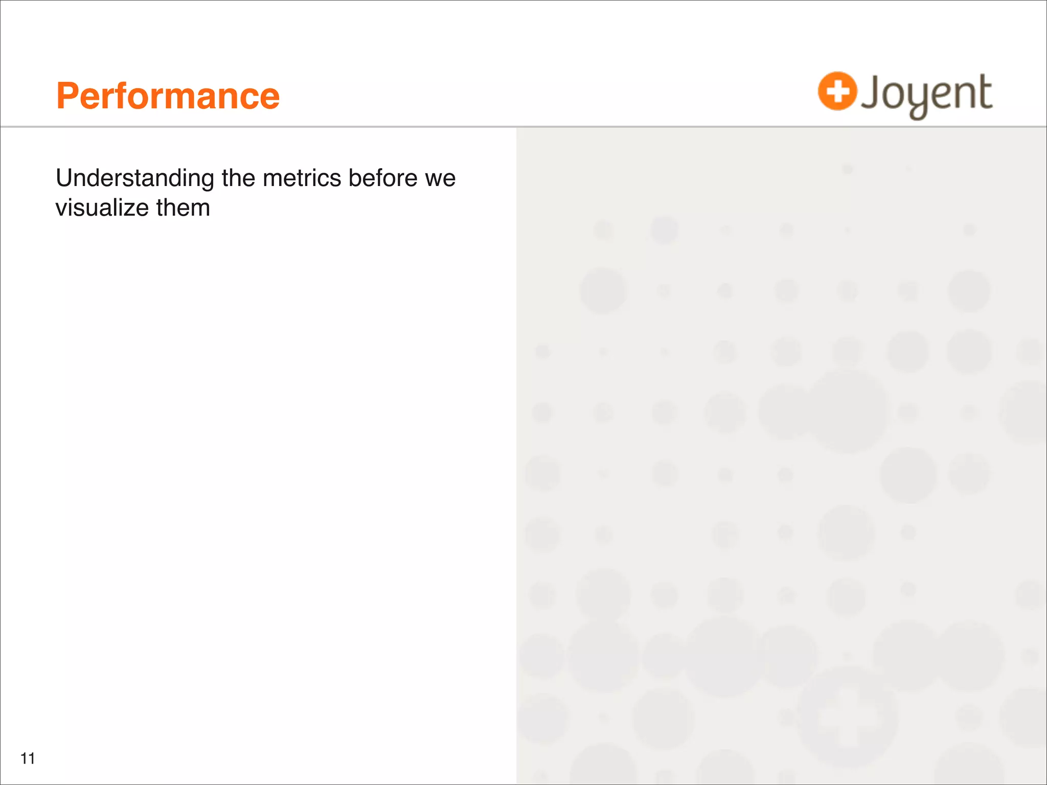 Performance
Understanding the metrics before we
visualize them

11

 